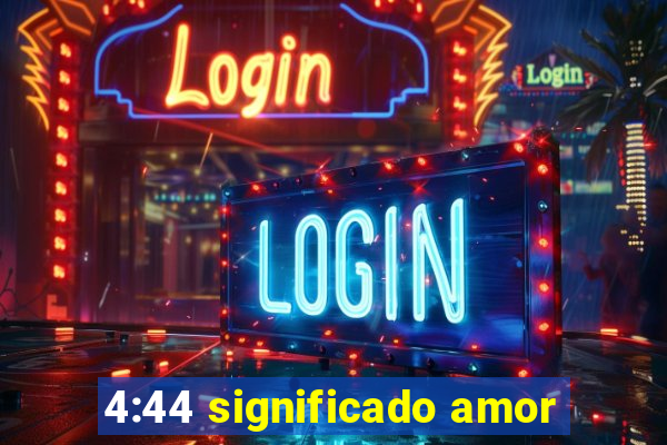 4:44 significado amor