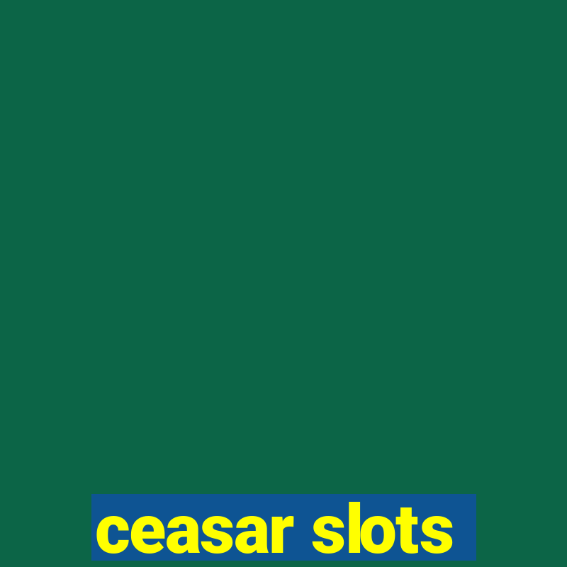 ceasar slots