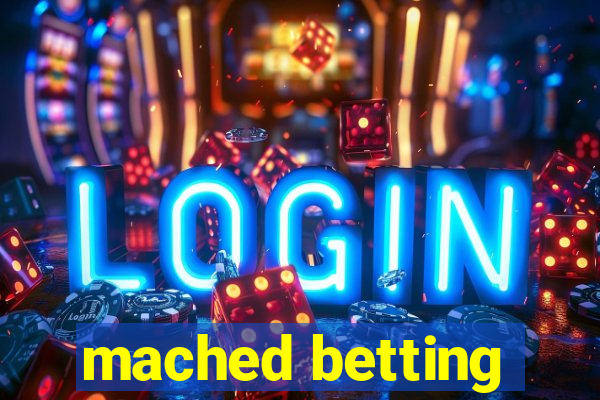 mached betting