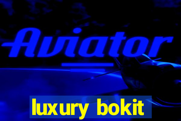 luxury bokit