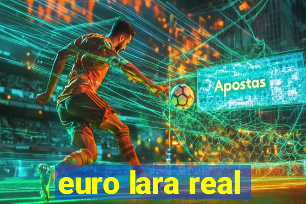 euro lara real