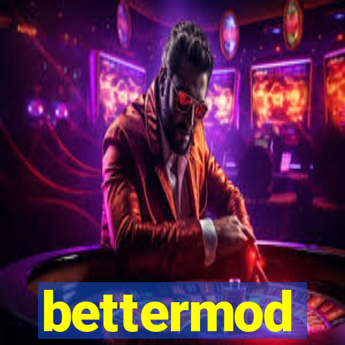 bettermod