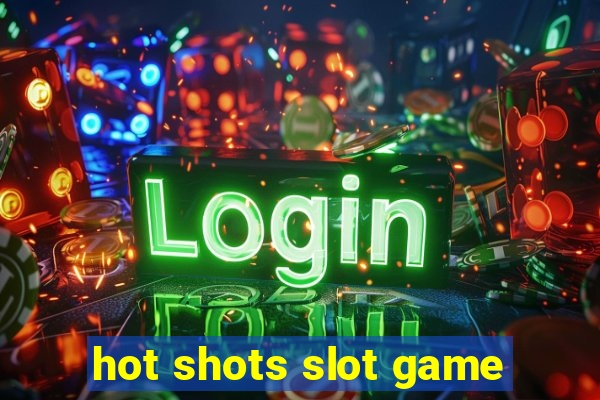 hot shots slot game