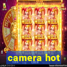 camera hot