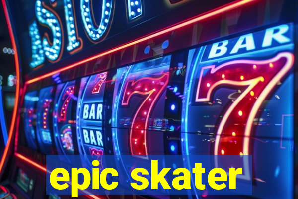 epic skater