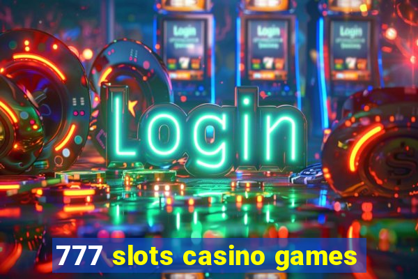 777 slots casino games