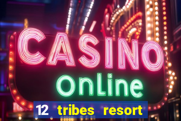 12 tribes resort casino casinos washington state