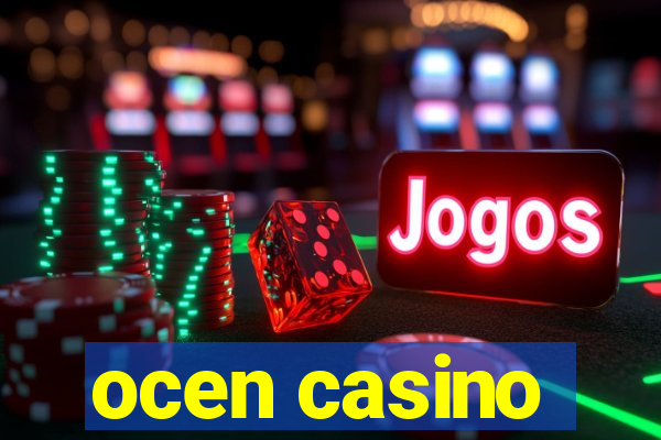 ocen casino