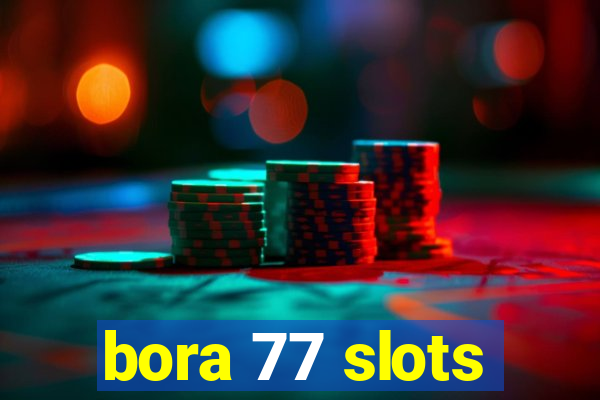 bora 77 slots