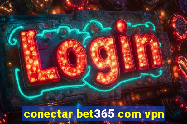 conectar bet365 com vpn