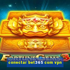 conectar bet365 com vpn