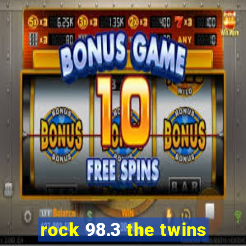 rock 98.3 the twins