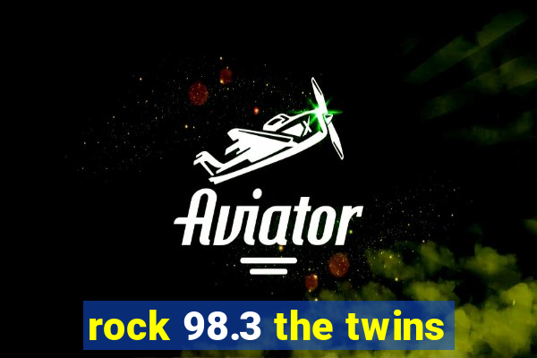 rock 98.3 the twins