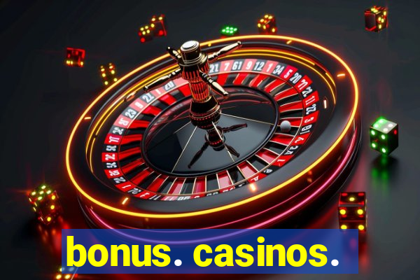 bonus. casinos.