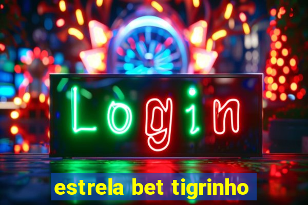 estrela bet tigrinho