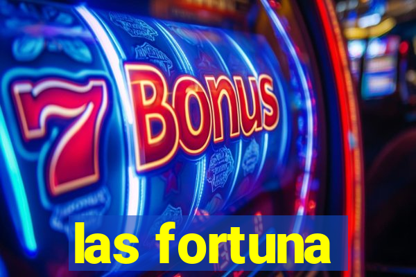 las fortuna