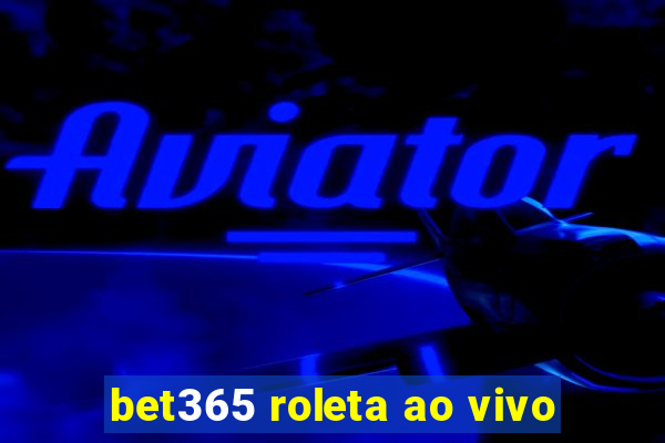 bet365 roleta ao vivo