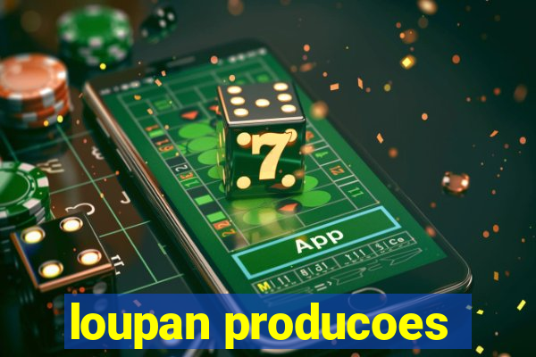 loupan producoes