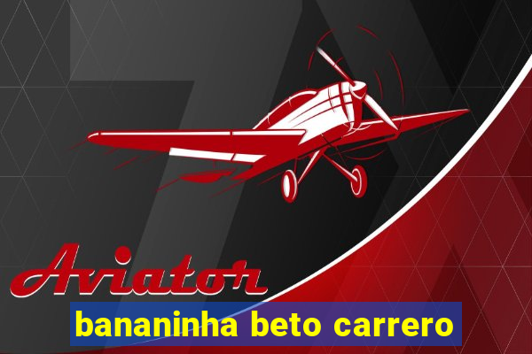 bananinha beto carrero