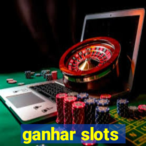 ganhar slots