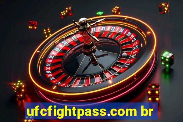 ufcfightpass.com br