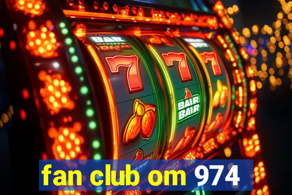 fan club om 974