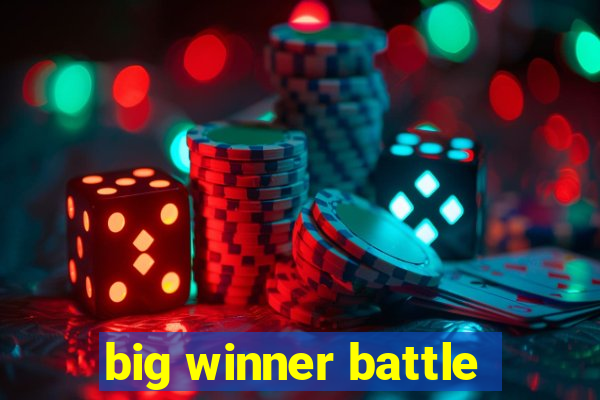 big winner battle