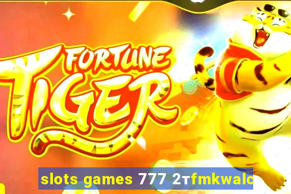 slots games 777 2тfmkwalc