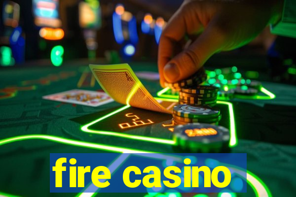 fire casino