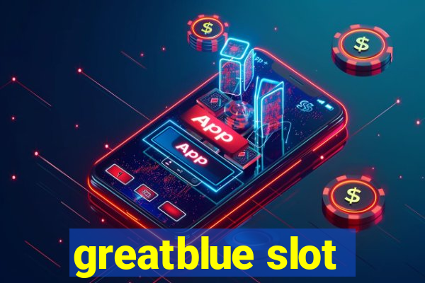 greatblue slot