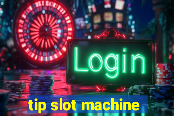 tip slot machine