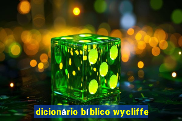 dicionário bíblico wycliffe