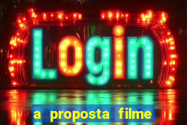 a proposta filme completo dublado pobreflix