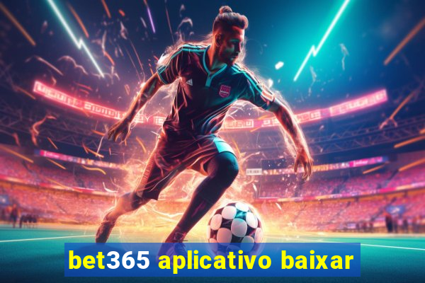 bet365 aplicativo baixar