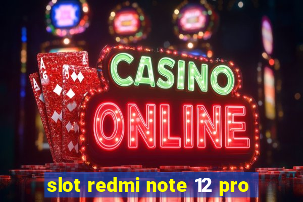 slot redmi note 12 pro