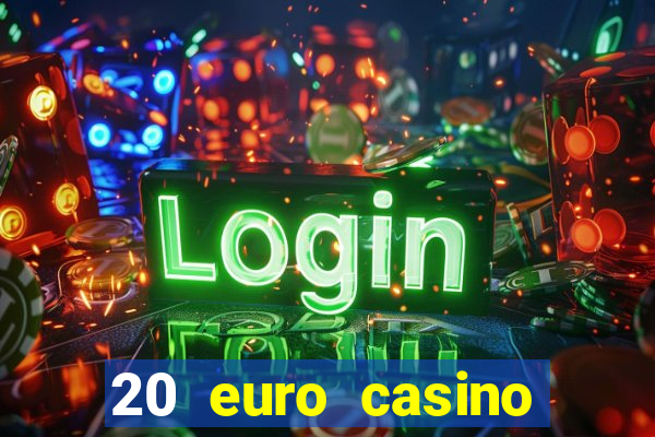 20 euro casino bonus ohne einzahlung