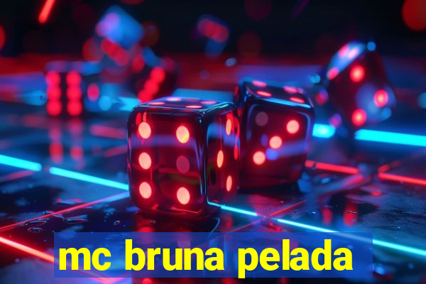 mc bruna pelada