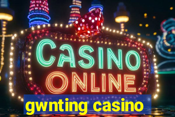 gwnting casino