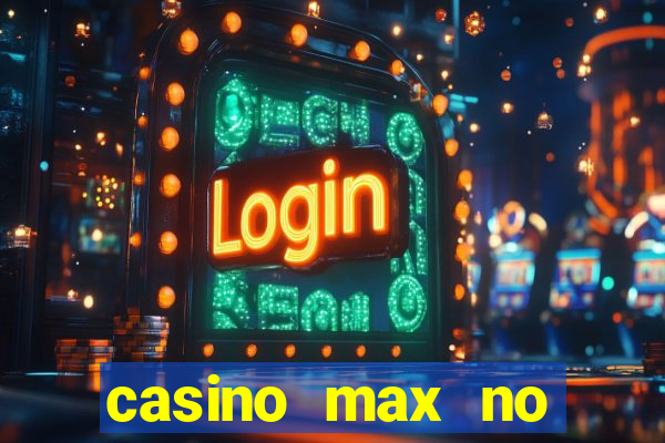 casino max no deposit bonus