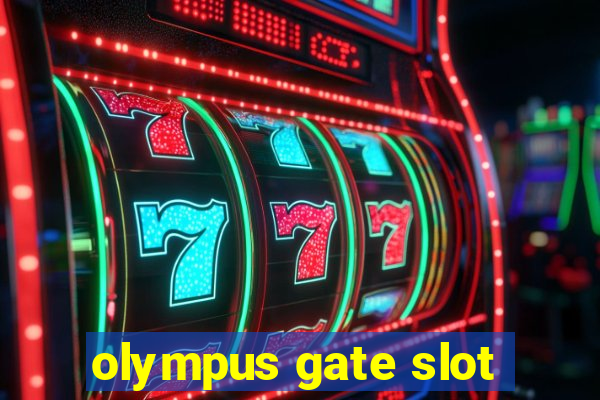 olympus gate slot