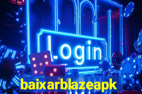 baixarblazeapk