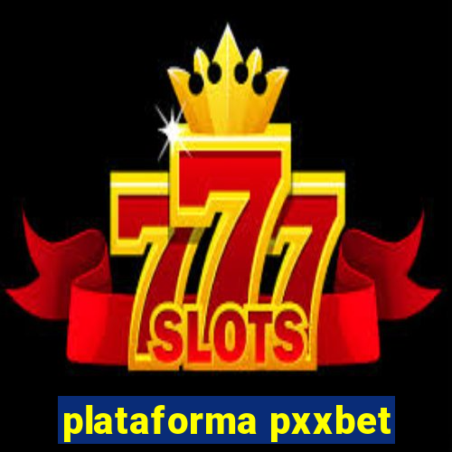 plataforma pxxbet