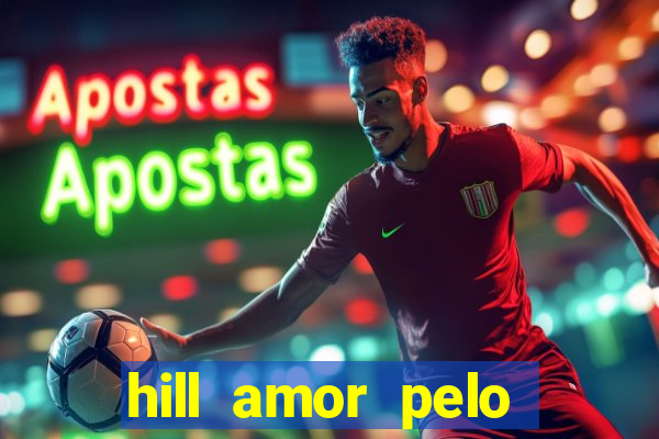 hill amor pelo jogo torrent