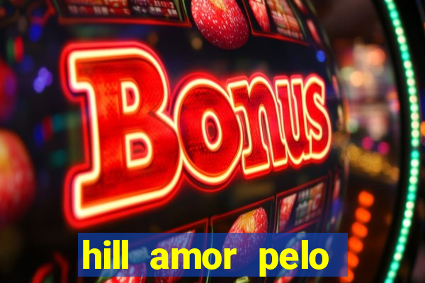 hill amor pelo jogo torrent