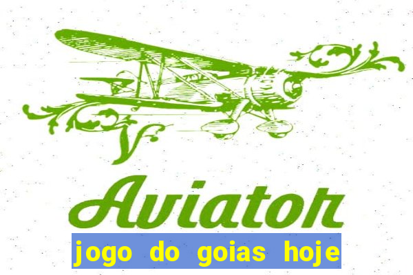 jogo do goias hoje ao vivo