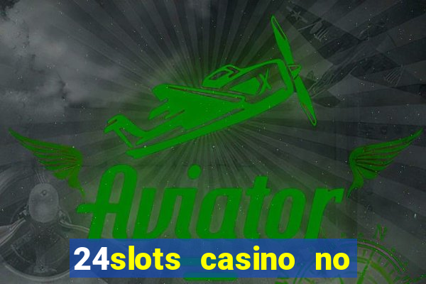 24slots casino no deposit bonus