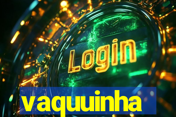 vaquuinha