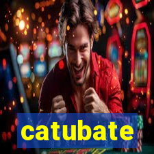 catubate