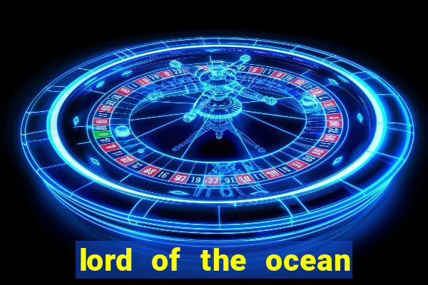 lord of the ocean slot free play