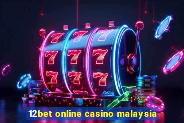 12bet online casino malaysia